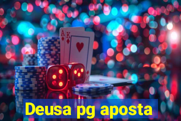 Deusa pg aposta